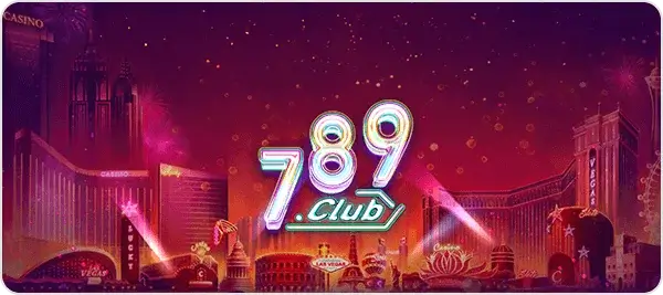 789Club - Thương hiệu top 1 game bài đổi thưởng trực tuyến